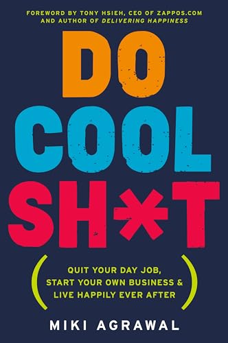 DO COOL SH T: Quit Your Day Job, Start Your Own Business, and Live Happily Ever After von Business